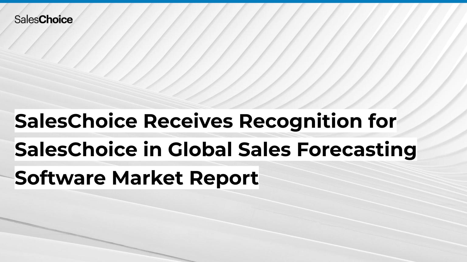 PR - SalesChoice Receives Recognition for SalesChoice in Global Sales Forecasting Software Market Report